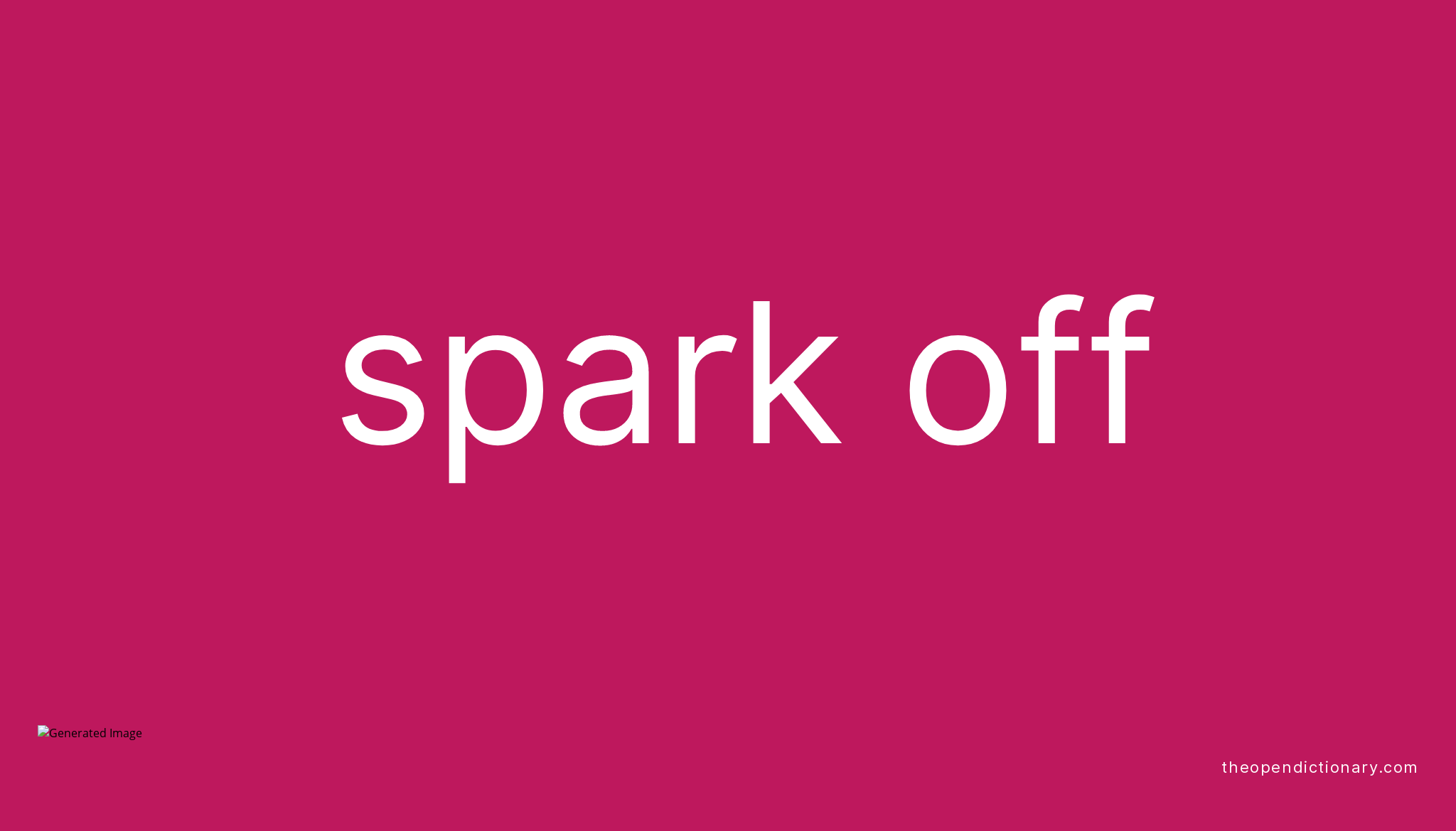 spark-off-phrasal-verb-spark-off-definition-meaning-and-example